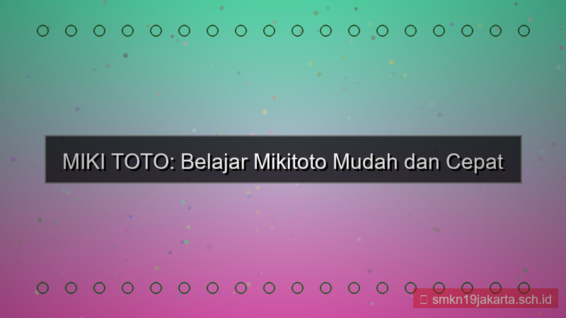 konten MIKI TOTO belajar mikitoto mudah