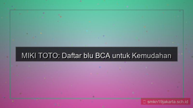 MIKI TOTO blu bca daftar