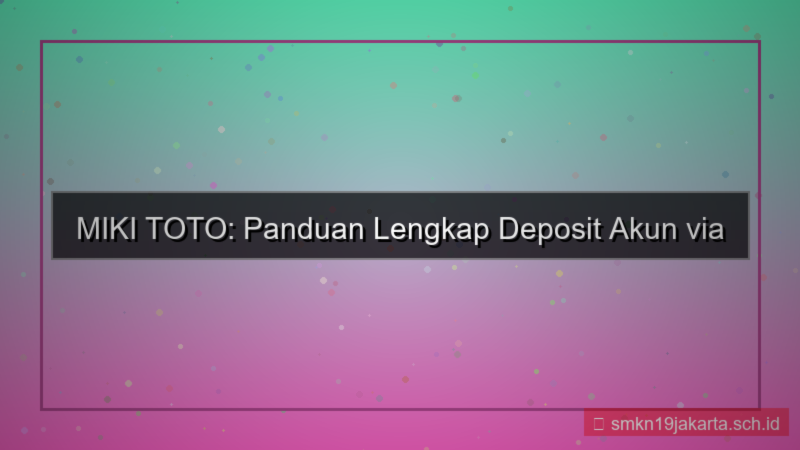 ilustrasi MIKI TOTO bni deposit akun