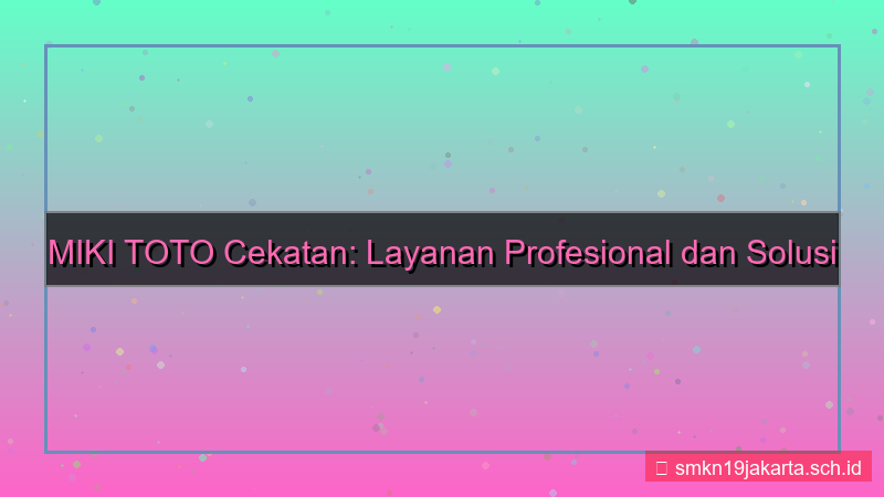 ilustrasi MIKI TOTO cekatan mikitoto