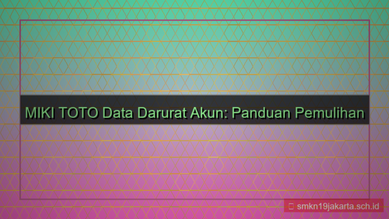desain MIKI TOTO data darurat akun