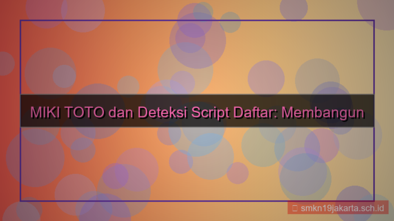 MIKI TOTO deteksi script daftar
