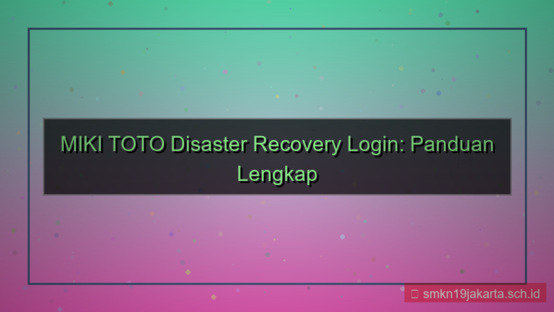 konten MIKI TOTO disaster recovery login