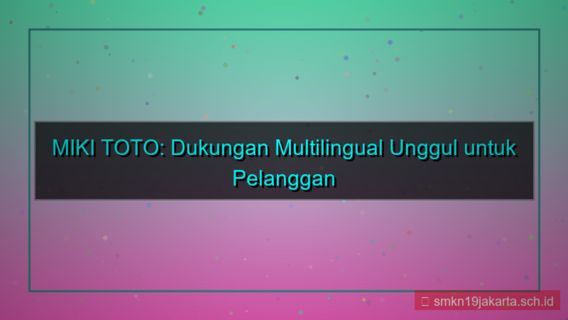 MIKI TOTO dukungan multilingual