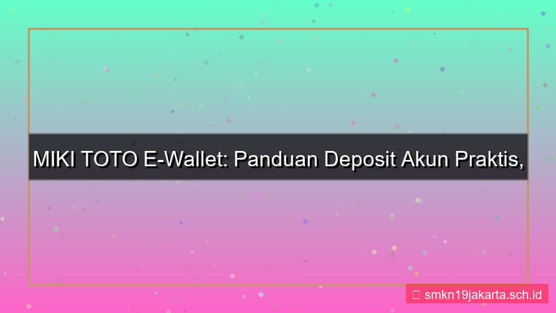 gambar MIKI TOTO e wallet deposit akun