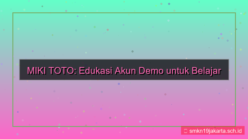 MIKI TOTO edukasi akun demo