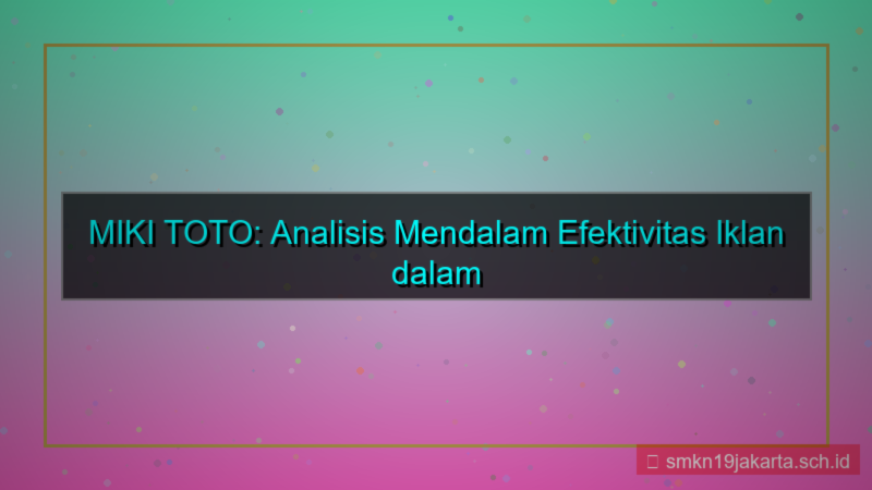 tampilan MIKI TOTO efektivitas iklan mikitoto