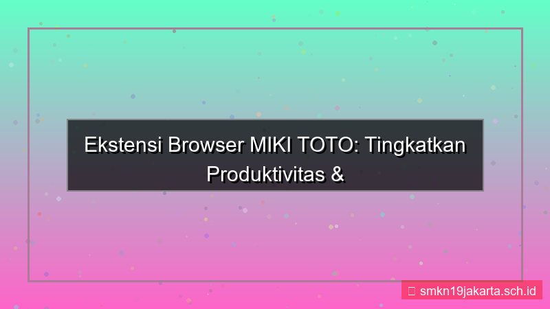 konten MIKI TOTO ekstensi browser mikitoto