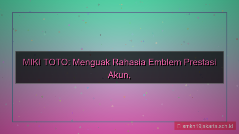 gambar MIKI TOTO emblem prestasi akun