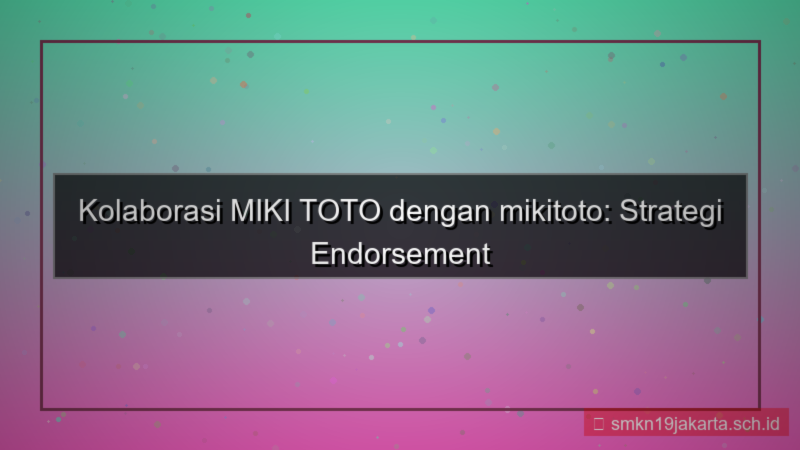 konten MIKI TOTO endorsment mikitoto