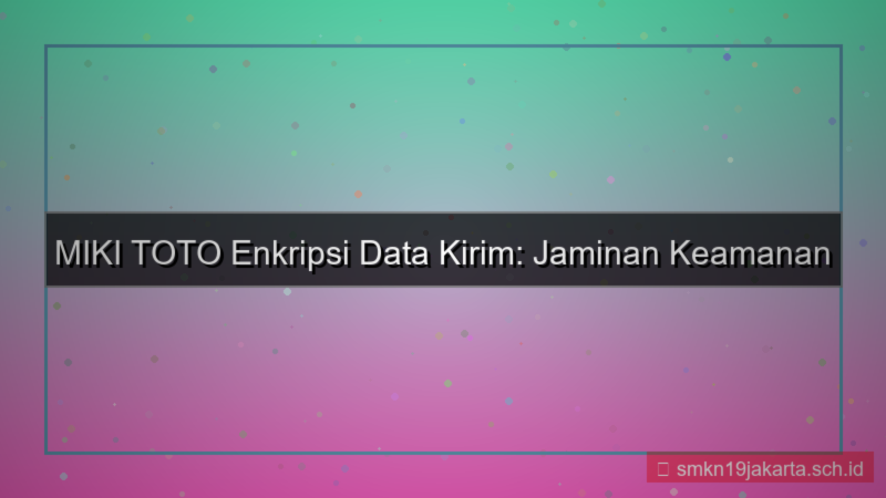 tampilan MIKI TOTO enkripsi data kirim