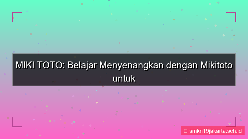konten MIKI TOTO fun learning mikitoto