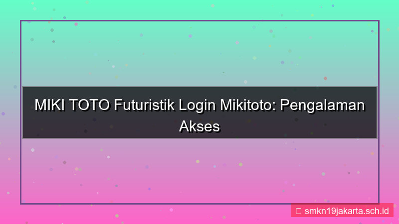 desain MIKI TOTO futuristik login mikitoto