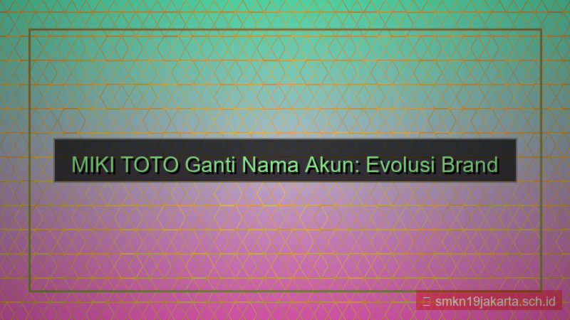 ilustrasi MIKI TOTO ganti nama akun