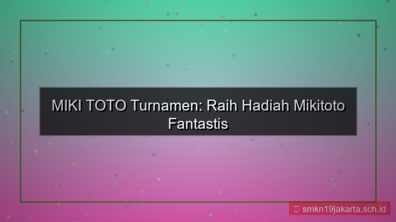 tampilan MIKI TOTO hadiah turnamen mikitoto