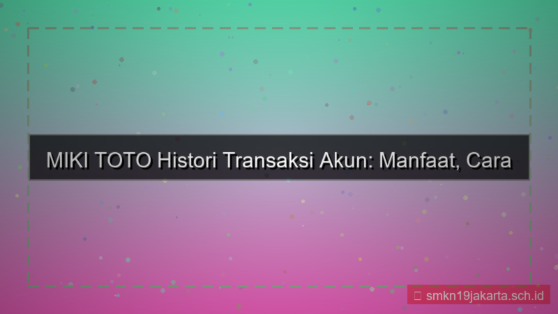 MIKI TOTO histori transaksi akun