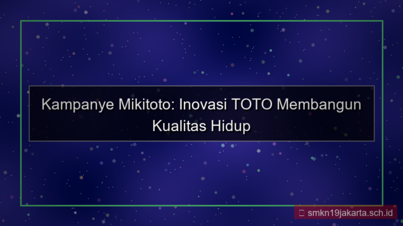 MIKI TOTO iku kampanye mikitoto