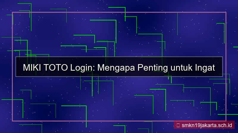 MIKI TOTO ingat saya login