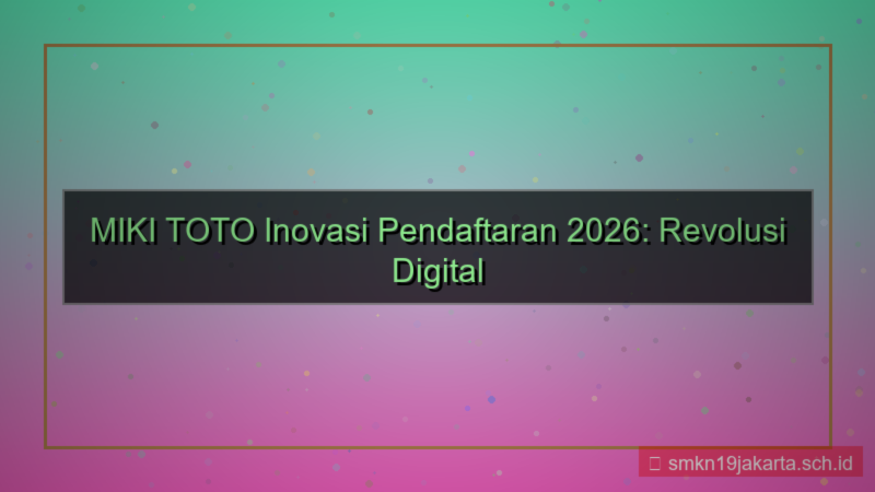 ilustrasi MIKI TOTO inovasi pendaftaran 2026