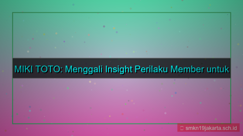 tampilan MIKI TOTO insight perilaku member