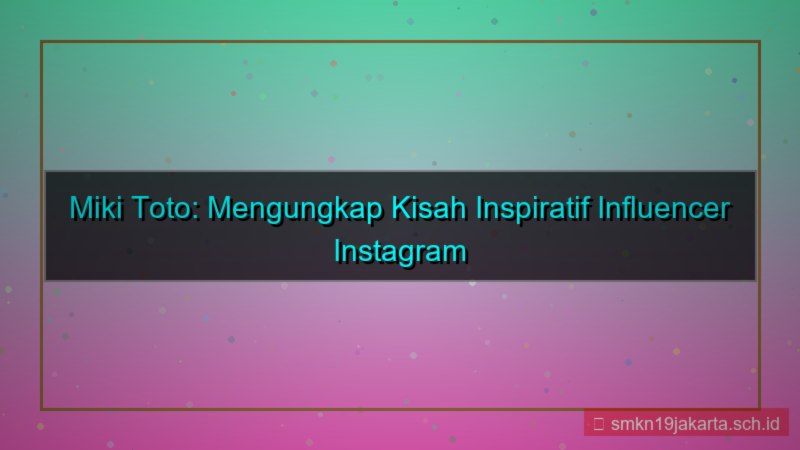 gambar MIKI TOTO instagram influencer mikitoto