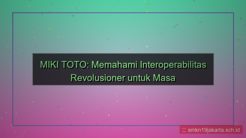 MIKI TOTO interoperabilitas mikitoto