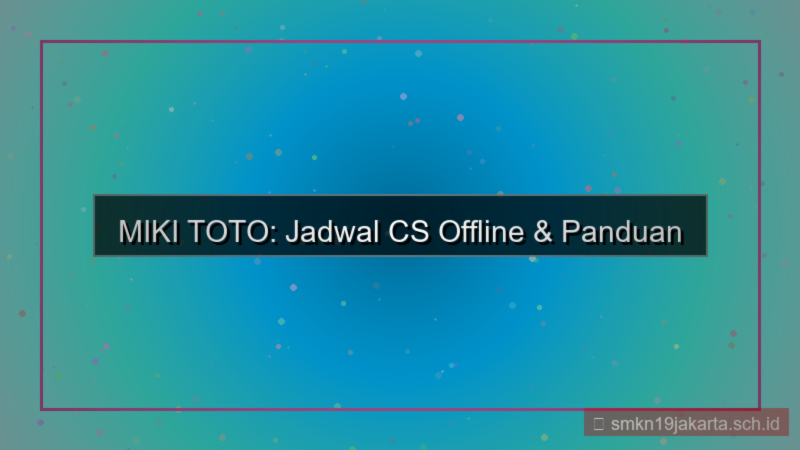 MIKI TOTO jadwal cs offline