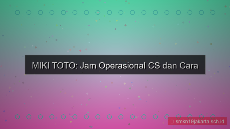 konten MIKI TOTO jam operasional cs