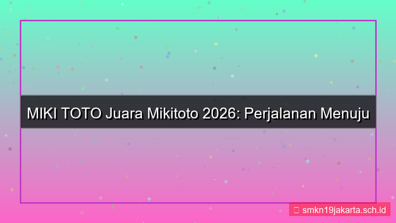 visual MIKI TOTO juara mikitoto 2026