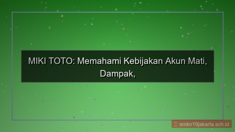 tampilan MIKI TOTO kebijakan akun mati