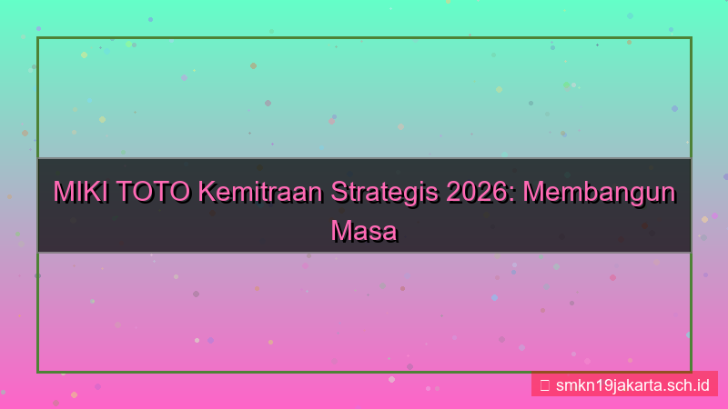 gambar MIKI TOTO kemitraan strategis 2026