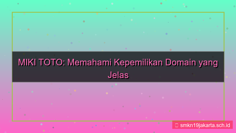 MIKI TOTO kepemilikan domain jelas