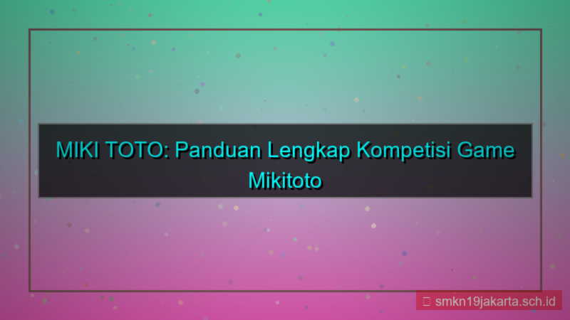 MIKI TOTO kompetisi game mikitoto