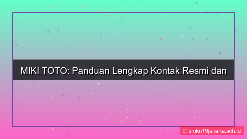 MIKI TOTO kontak resmi mikitoto
