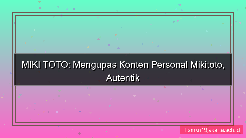tampilan MIKI TOTO konten personal mikitoto