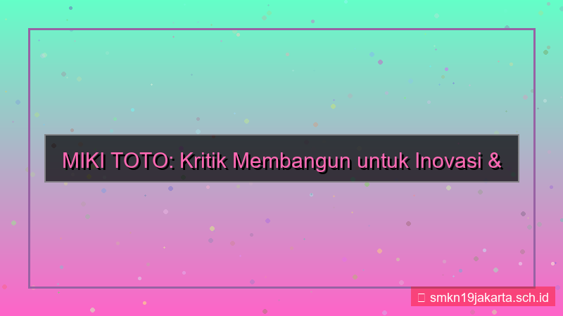 MIKI TOTO kritik membangun mikitoto