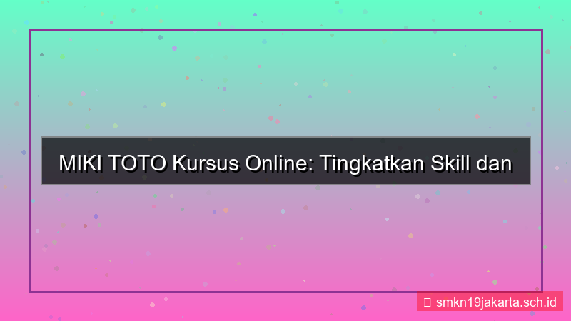 ilustrasi MIKI TOTO kursus online mikitoto
