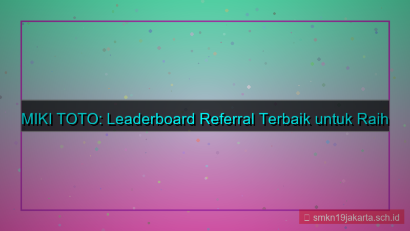 ilustrasi MIKI TOTO leaderboard referral terbaik