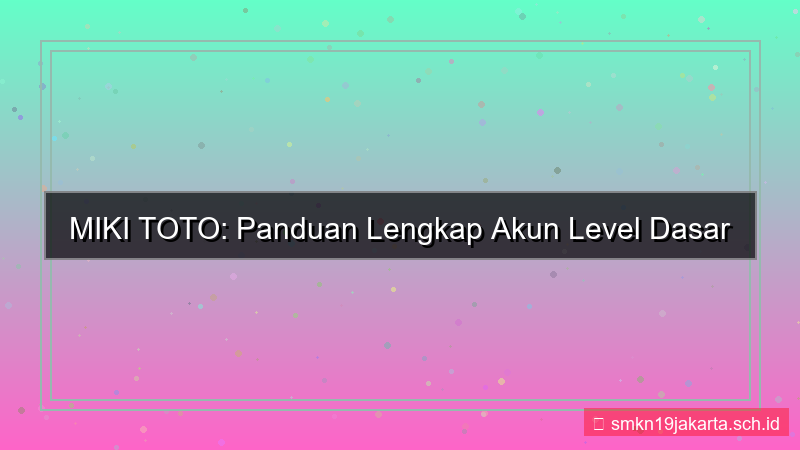 desain MIKI TOTO level dasar akun