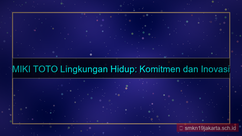 desain MIKI TOTO lingkungan hidup mikitoto