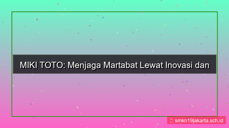 desain MIKI TOTO martabat mikitoto