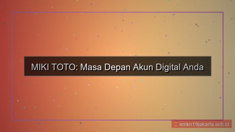 desain MIKI TOTO masa depan akun digital