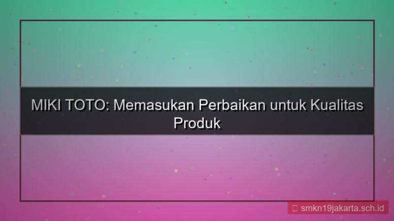 visual MIKI TOTO masukan perbaikan mikitoto