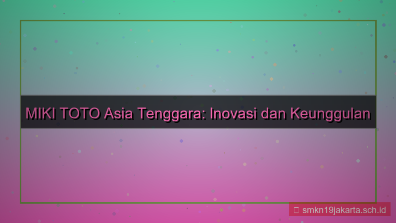 tampilan MIKI TOTO mikitoto asia tenggara