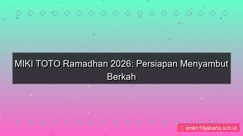 MIKI TOTO mikitoto ramadhan 2026