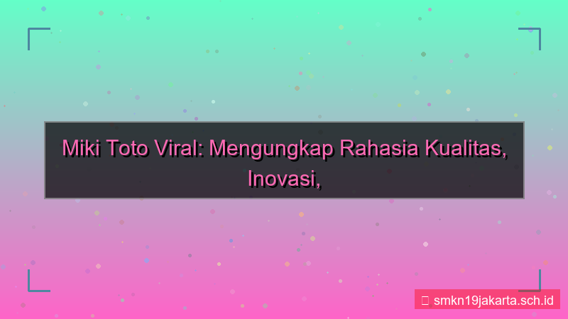 desain MIKI TOTO mikitoto viral