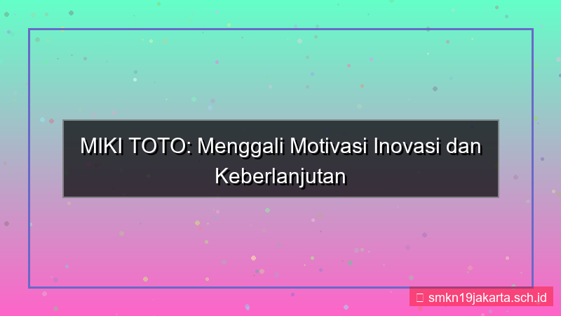 visual MIKI TOTO motivasi mikitoto