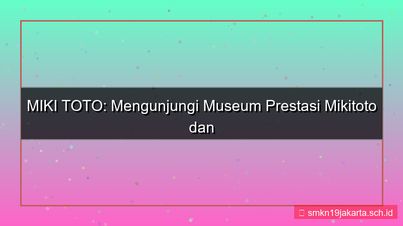 desain MIKI TOTO museum prestasi mikitoto