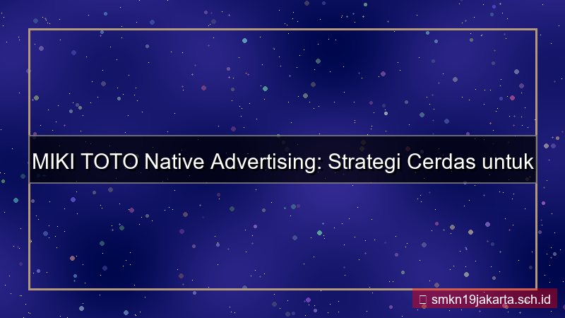 visual MIKI TOTO native advertising mikitoto