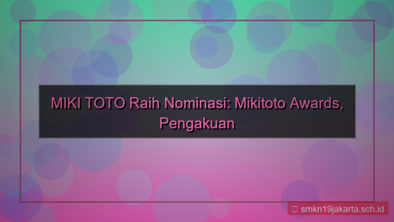 gambar MIKI TOTO nominasi mikitoto awards
